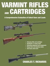 book Varmint Rifles and Cartridges: a Comprehensive Evaluation of Select Guns and Loads