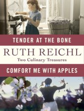 book Comfort me with apples ; Tender at the bone: two culinary treasures