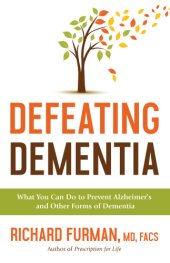 book Defeating dementia: what you can do to prevent Alzheimer's and other forms of dementia