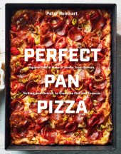 book PERFECT PAN PIZZA: detroit, roman, sicilian, foccacia, and grandma pies to make at home