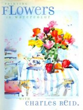 book Painting Flowers in Watercolor with Charles Reid