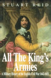 book All the King's Armies: a Military History of the English Civil War 1642-1651