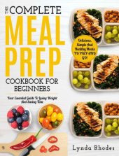 book Meal Prep: The Complete Meal Prep Cookbook For Beginners: Your Essential Guide To Losing Weight And Saving Time: Delicious, Simple And Healthy Meals To Prep and Go! (Low Carb Meal Prep)