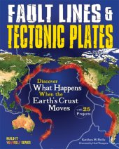 book Fault Lines & Tectonic Plates Discover What Happens When the Earth's Crust Moves With 25 Projects