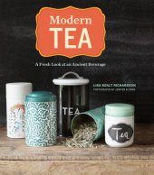 book Modern tea: a fresh look at an ancient beverage