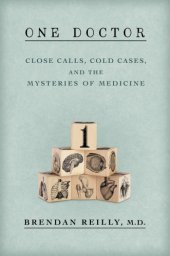 book One doctor: close calls, cold cases, and the mysteries of medicine