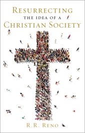 book Resurrecting the Idea of a Christian Society