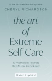 book The art of extreme self-care: 12 practical and inspiring ways to love yourself more