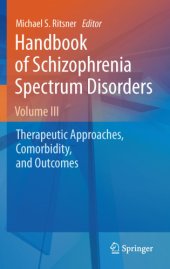 book Handbook of Schizophrenia Spectrum Disorders, Volume III Therapeutic Approaches, Comorbidity, and Outcomes