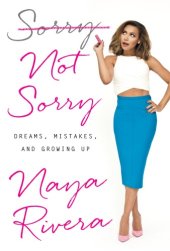 book Sorry not sorry: dreams, mistakes, and growing up