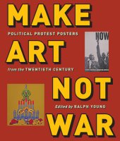 book Make art not war: political protest posters from the twentieth century