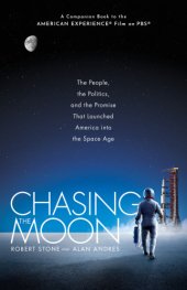 book Chasing the Moon: The People, the Politics, and the Promise That Launched America into the Space Age