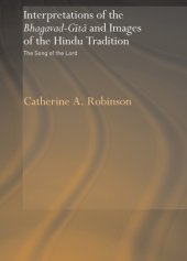 book Interpretations of the Bhagavad-Gýÿ[U+0101] and images of the Hindu tradition: the Song of the Lord