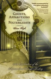 book Ghosts, apparitions, and poltergeists: an exploration of the supernatural through history