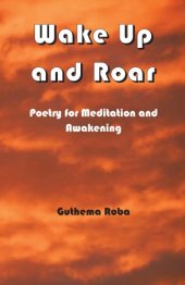 book Wake up and roar: poetry for meditation and awakening