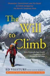 book The Will to Climb: Obsession and Commitment and the Quest to Climb Annapurna--the World's Deadliest Peak