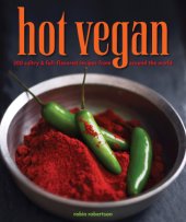 book Hot vegan: 200 sultry & full-flavored recipes from around the world