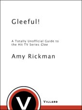 book Gleeful!: a totally unofficial guide to the hit tv series glee