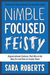 book Nimble, focused, feisty: organizational cultures that win in the new era and how to create them