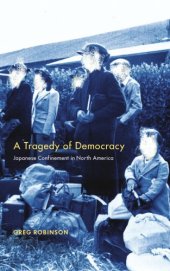 book A tragedy of democracy: Japanese confinement in North America