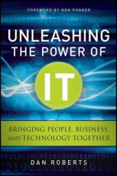 book Unleashing the Power of IT: Bringing People, Business, and Technology Together