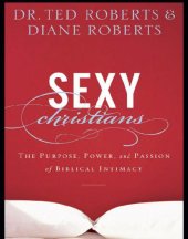 book Sexy Christians: the purpose, power, and passion of biblical intimacy