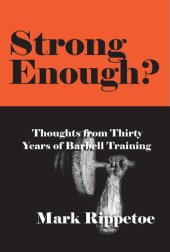 book Strong Enough? Thoughts on Thirty Years of Barbell Training