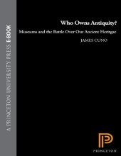 book Who owns antiquity? : museums and the battle over our ancient heritage