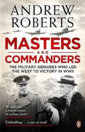 book Masters and Commanders: The Military Geniuses Who Led the West to Victory in World War II