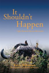 book It Shouldn't Happen: Light-hearted African Adventures