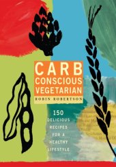 book Carb conscious vegetarian: 150 delicious recipes for a low carb lifestyle