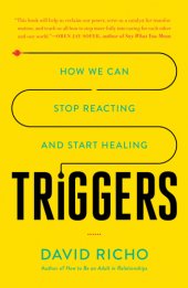 book Triggers: how we can stop reacting and start healing