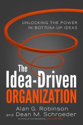 book The Idea-Driven Organization: Unlocking the Power in Bottom-Up Ideas