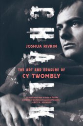 book Chalk the art and erasure of Cy Twombly