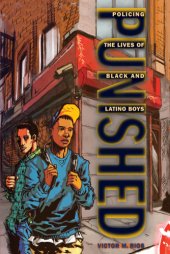 book Punished: policing the lives of Black and Latino boys