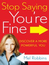 book Stop saying you're fine: the no-BS guide to getting what you want