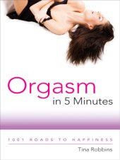 book Orgasm in 5 minutes: 1001 roads to happiness