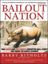 book Bailout Nation: How Greed and Easy Money Corrupted Wall Street and Shook the World Economy