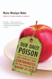 book Our daily poison: from pesticides to packaging, how chemicals have contaminated the food chain and are making us sick