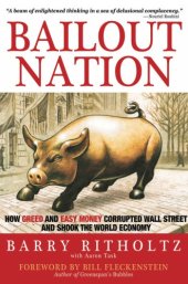 book Bailout nation: how greed and easy money corrupted Wall Street and shook the world economy