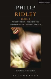 book Ridley Plays: 2: Vincent River; Mercury Fur; Leaves of Glass; Piranha Heights