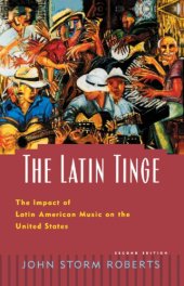 book The Latin tinge: the impact of Latin American music on the United States