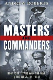 book Masters and Commanders: How Four Titans Won the War in the West, 1941-1945