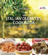 book The Italian diabetes cookbook: delicious and healthful dishes from Venice to Sicily and beyond