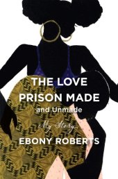 book The love prison made and unmade: my story