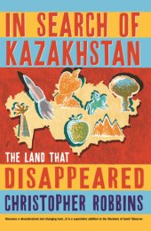 book In Search of Kazakhstan: the Land that Disappeared