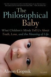 book The Philosophical Baby: What Children's Minds Tell Us About Truth, Love, and the Meaning of Life