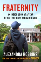 book Fraternity: an inside look at a year of college boys becoming men