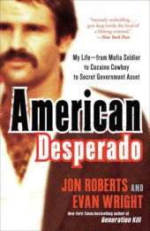 book American desperado: my life-- from Mafia soldier to cocaine cowboy to secret government asset