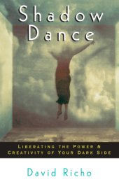 book Shadow dance: liberating the power and creativity of your dark side